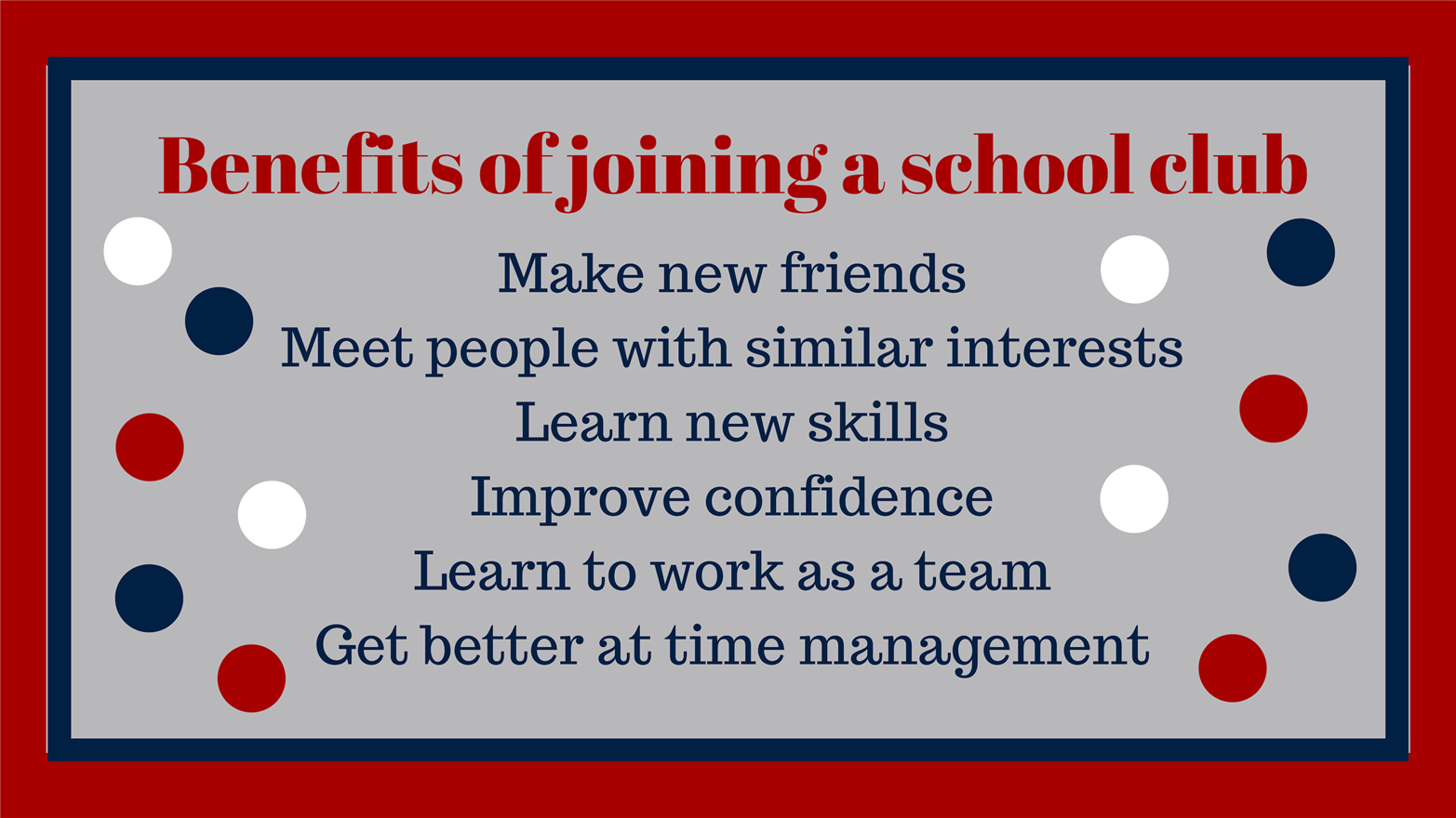 Benefits of joining a school club Make new friends Meet people with similar interests Learn new skills Improve confidence Lea Benefits of joining a school club Make new friends Meet people with similar interests Learn new skills Improve confidence Lea